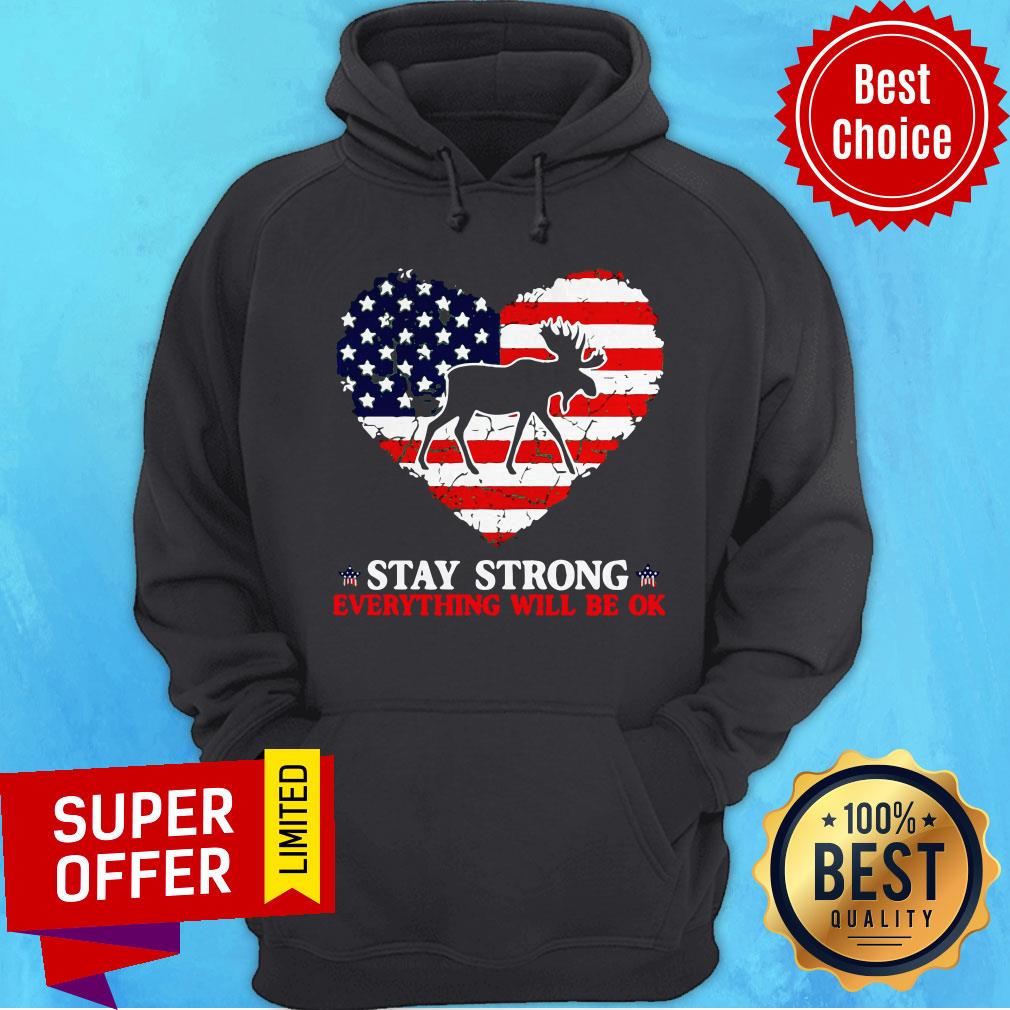 Funny Stay Strong Everything Will Be Ok Moose American Shirt - Image 3