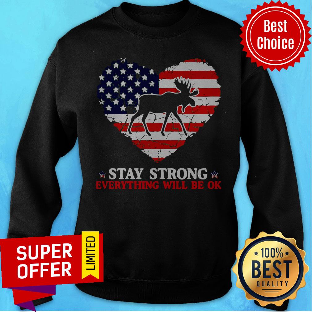 Funny Stay Strong Everything Will Be Ok Moose American Shirt - Image 2