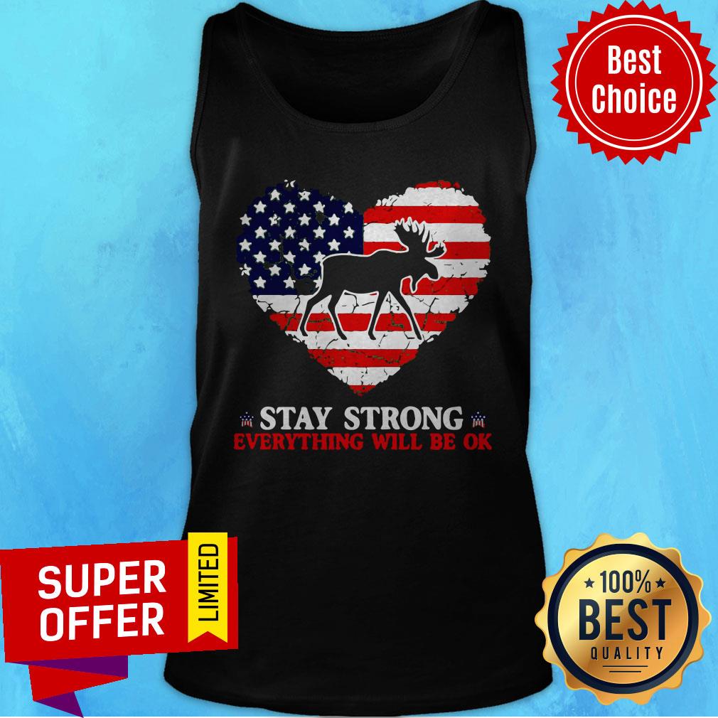 Funny Stay Strong Everything Will Be Ok Moose American Shirt - Image 5