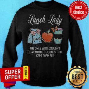 Alternative view of Lunch Lady The Ones Who Couldn’t Quarantine The Ones That Kept Them Fed Shirt