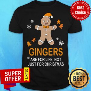 Official Gingers Are For Life Not Just For Christmas Shirt