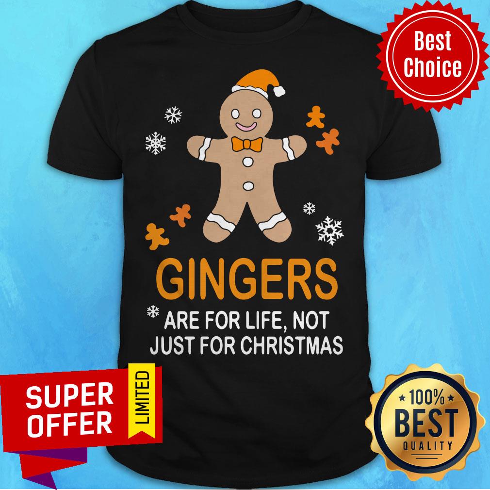 Official Gingers Are For Life Not Just For Christmas Shirt