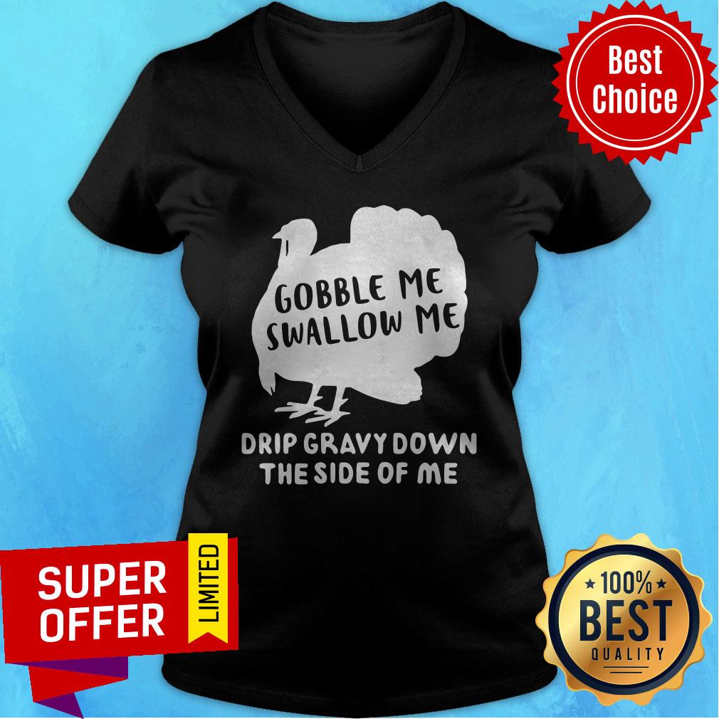 Premium Gobble Me Swallow Me Drip Gravy Down The Side Of Me Shirt - Image 3