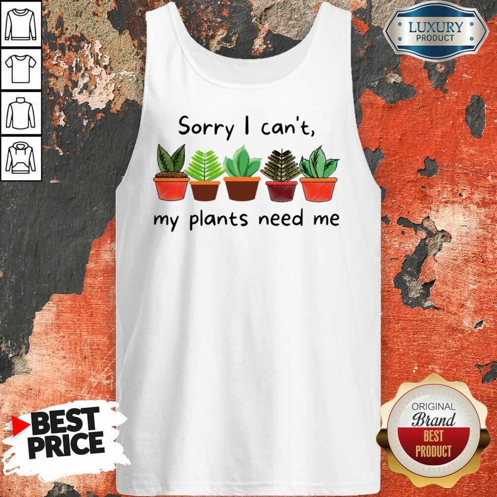Sorry I Can't My Plants Need Me Shirt - Image 2