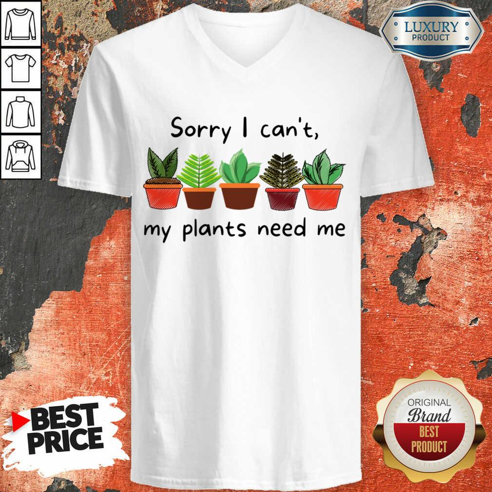 Sorry I Can't My Plants Need Me Shirt - Image 5
