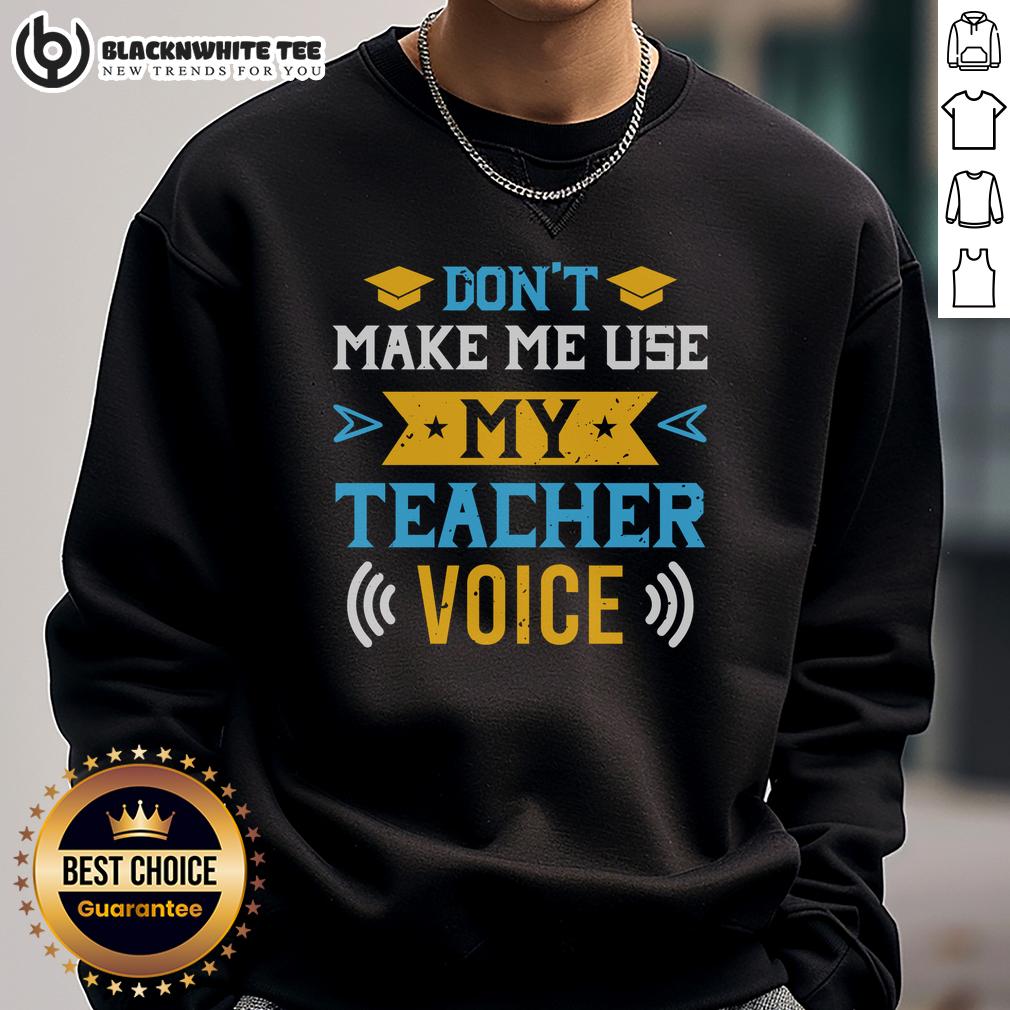 Original Don't Make Me Use My Teacher Voice T-Shirt - Image 5