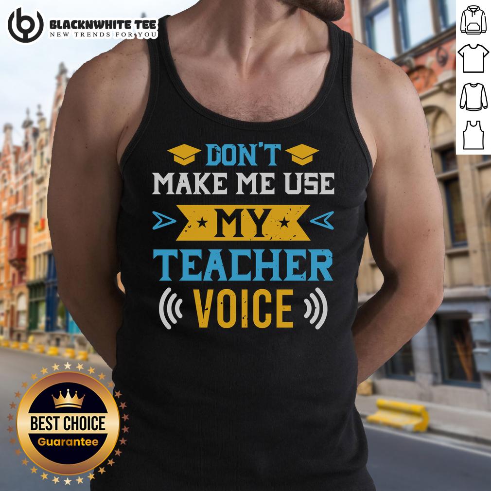 Original Don't Make Me Use My Teacher Voice T-Shirt - Image 4