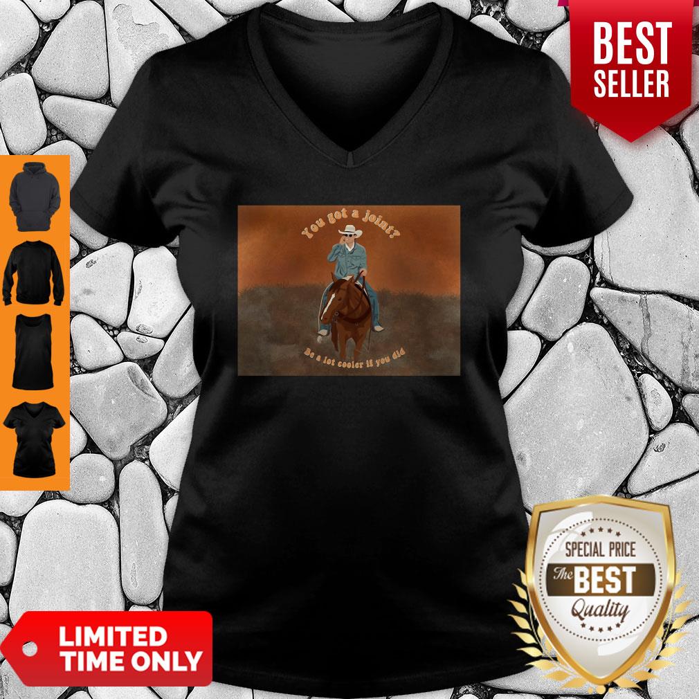 Official You Got A Joint Be A Lot Cooler If You Did Shirt - Image 4