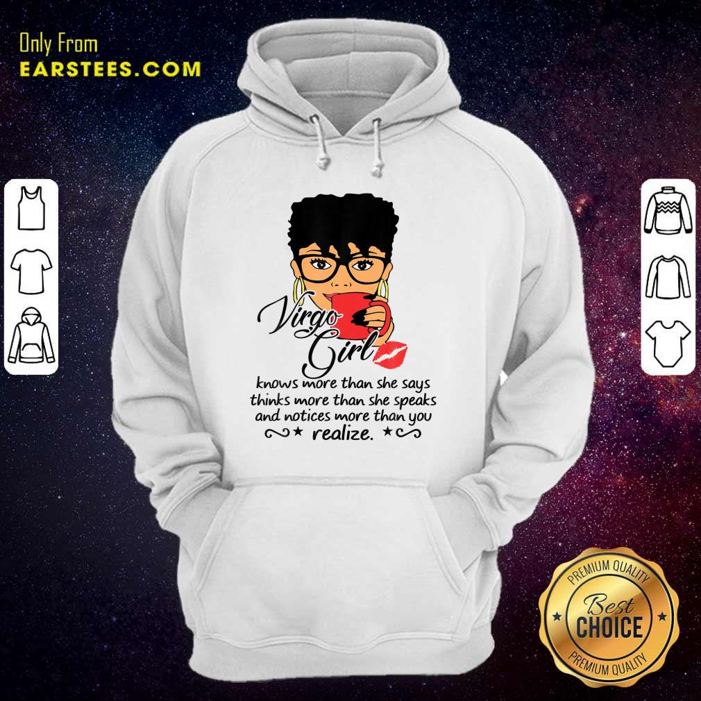Virgo Girl Knows More Than She Says Thinks More Than She Speaks And Notices More Than You Realize Shirt - Image 4
