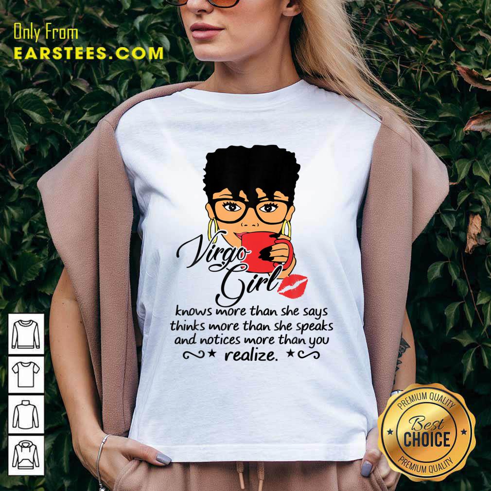 Virgo Girl Knows More Than She Says Thinks More Than She Speaks And Notices More Than You Realize Shirt - Image 3