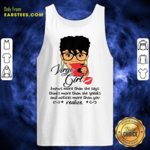 Alternative view of Virgo Girl Knows More Than She Says Thinks More Than She Speaks And Notices More Than You Realize Shirt