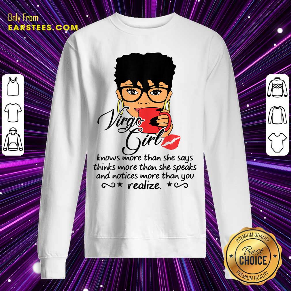 Virgo Girl Knows More Than She Says Thinks More Than She Speaks And Notices More Than You Realize Shirt - Image 5