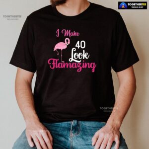 Alternative view of I Make 40 Look Flamazing Flamingo 40th Birthday T-Shirt