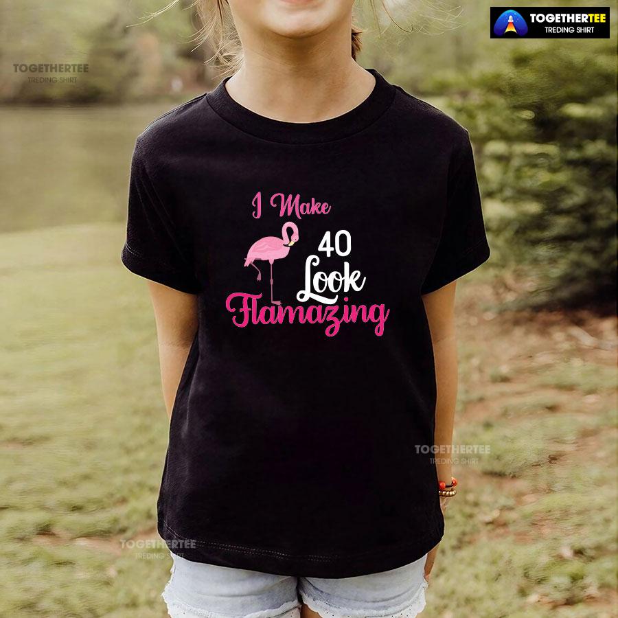 I Make 40 Look Flamazing Flamingo 40th Birthday T-Shirt - Image 4