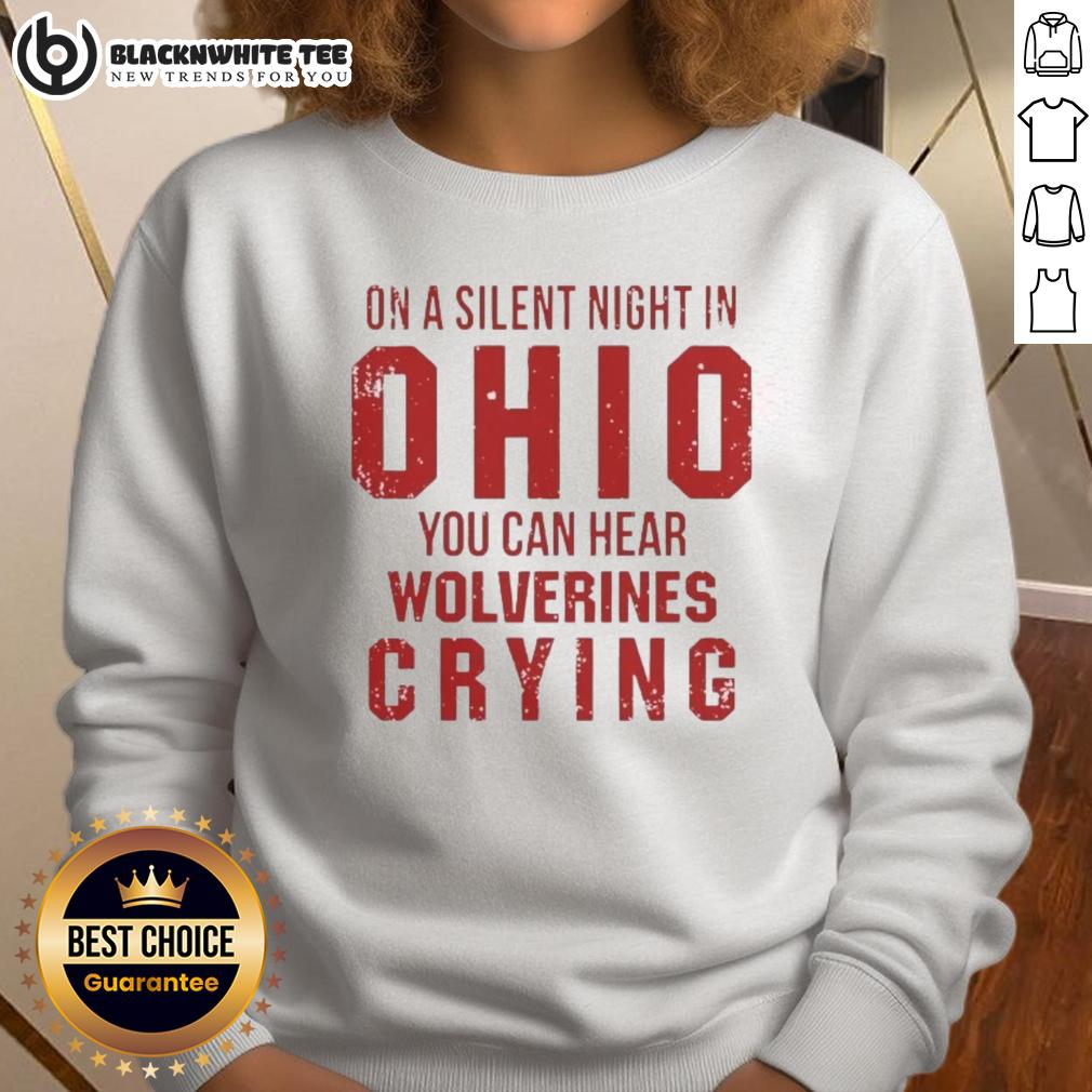 Funny On A Silent Bight In Ohio State Buckeyes You Can Hear Michigan Wolverines Crying Shirt - Image 5