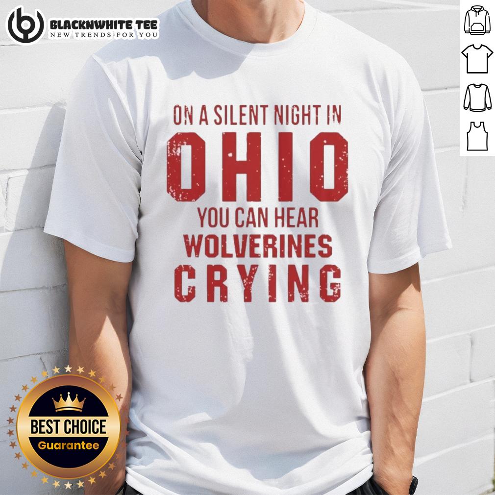 Funny On A Silent Bight In Ohio State Buckeyes You Can Hear Michigan Wolverines Crying Shirt