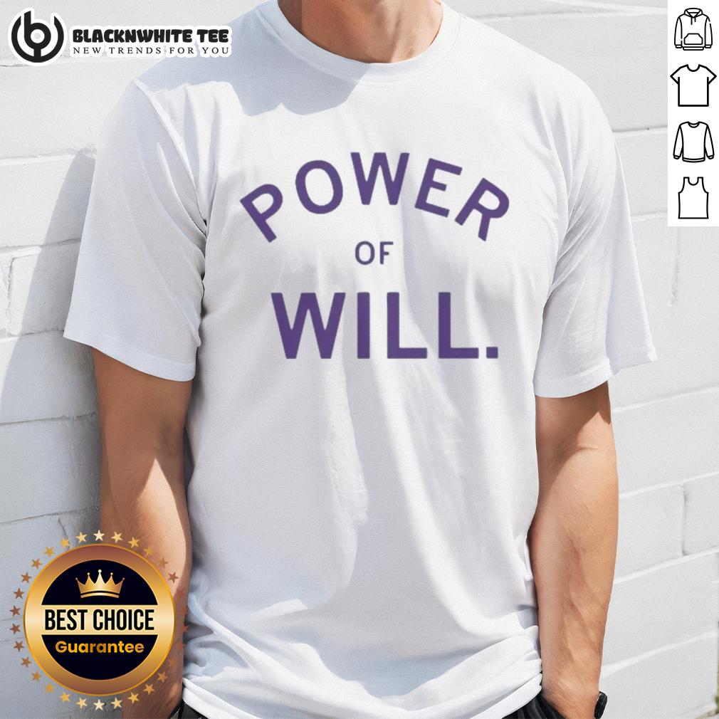 Funny Power Of Will Hornseth Shirt