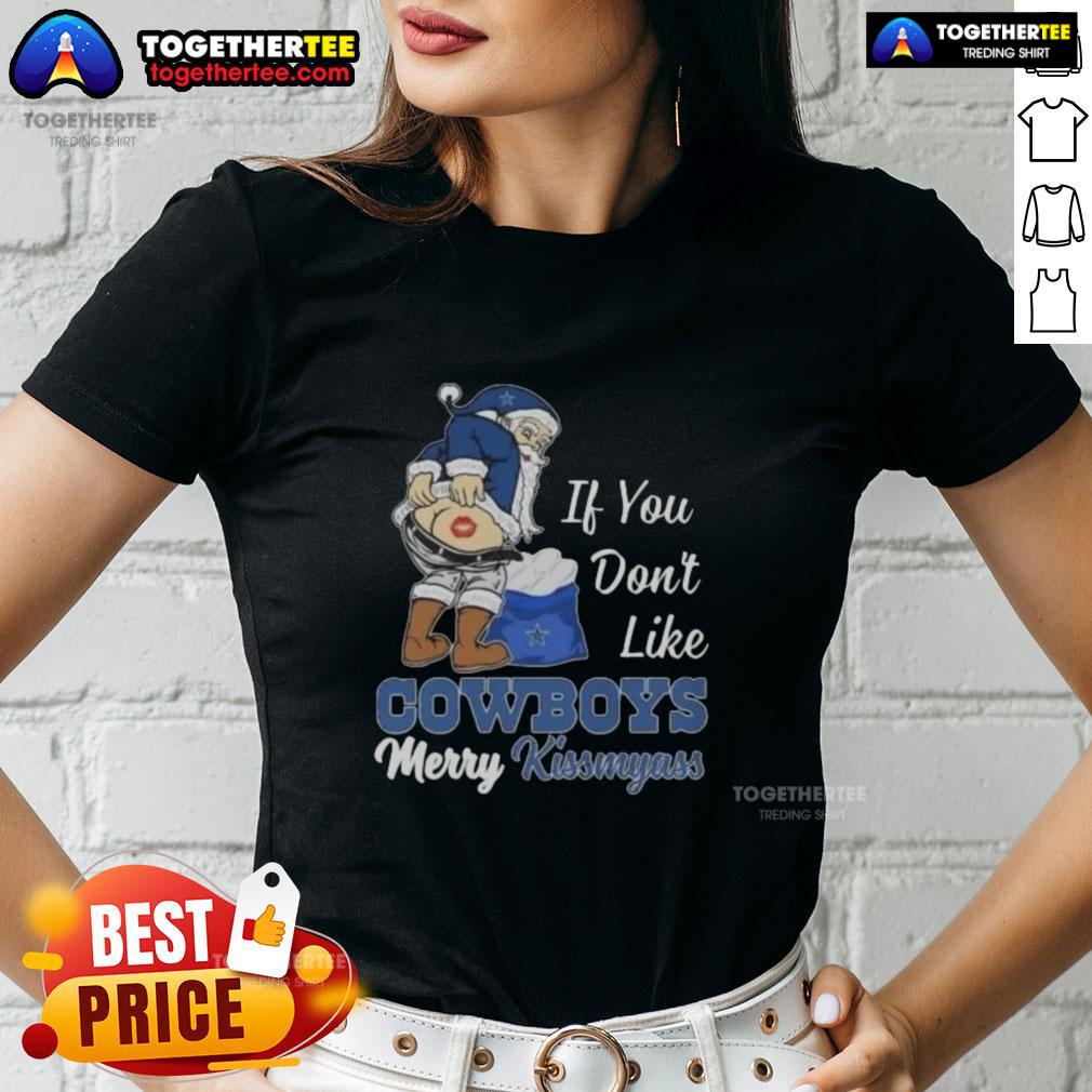 Top Santa Claus If You Don't Like Dallas Cowboys Merry Kissmyass T-Shirt - Image 3