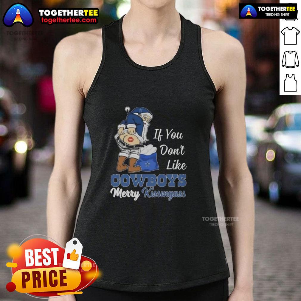 Top Santa Claus If You Don't Like Dallas Cowboys Merry Kissmyass T-Shirt - Image 4