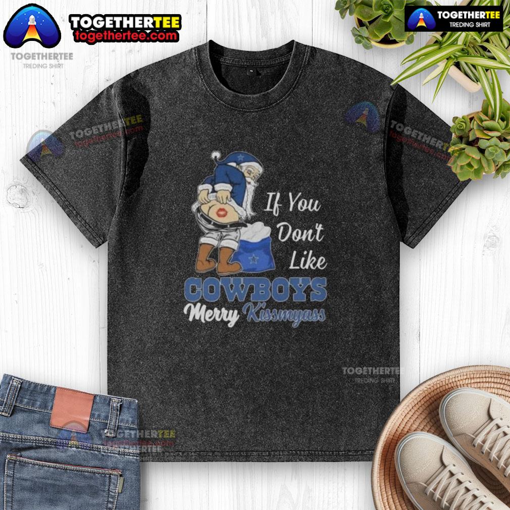 Top Santa Claus If You Don't Like Dallas Cowboys Merry Kissmyass T-Shirt - Image 6