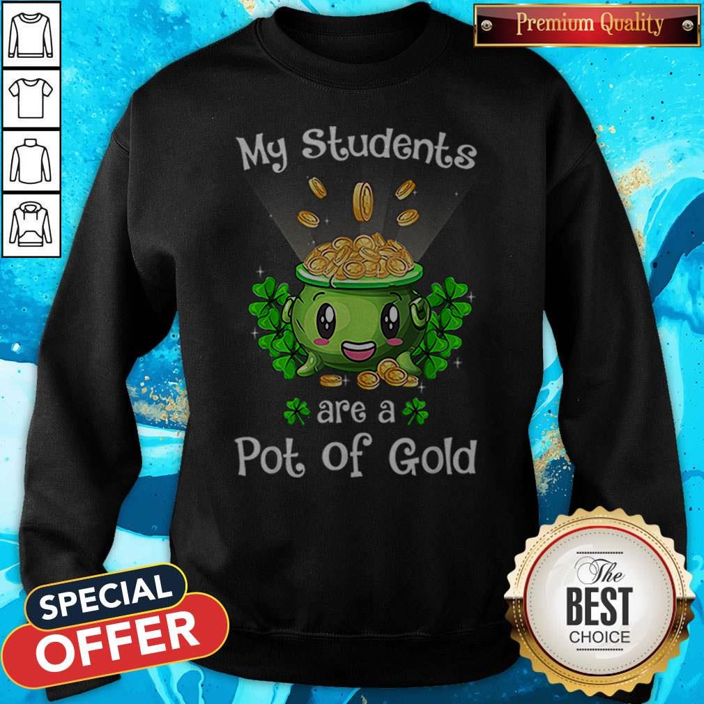 My Students Are A Pot Of Gold Teacher St Patrick’s Day Shirt - Image 4