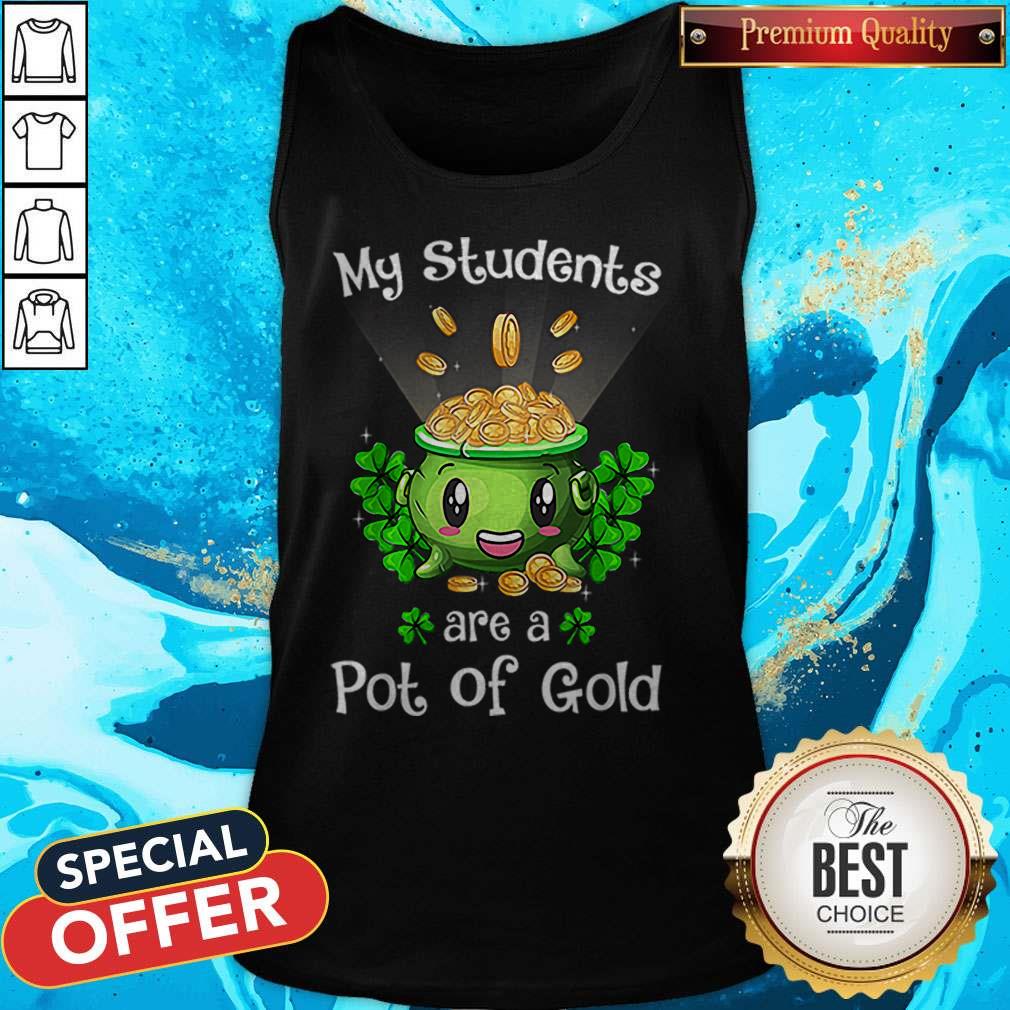 My Students Are A Pot Of Gold Teacher St Patrick’s Day Shirt - Image 3
