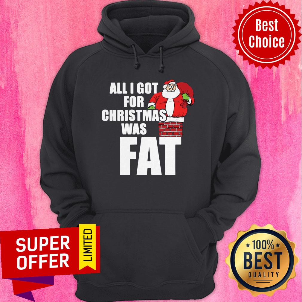 Awesome Santa Claus All I Got For Christmas Was Fat Shirt - Image 3