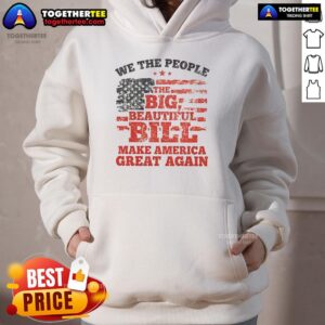 Alternative view of Good We The People The Big Beautiful Bill Make America Great Again Flag T-Shirt
