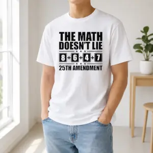 Funny The Math Does Not Lie 8 Plus 6 Plus 4 Plus 7 25th Amendment Politics Shirt