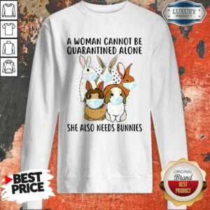 Alternative view of Top A Woman Cannot Be Quarantined Alone She Also Needs Bunnies Shirt