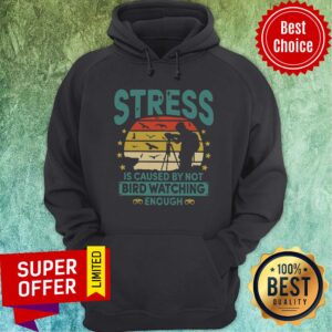 Alternative view of Nice Stress Is Caused By Not Bird Watching Enough Vintage Shirt