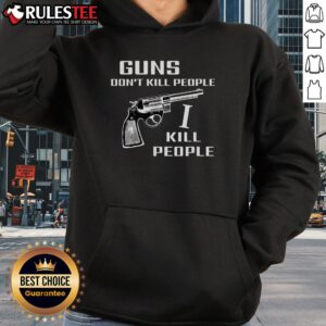 Alternative view of Official Guns Don't Kill People I Do Shirt