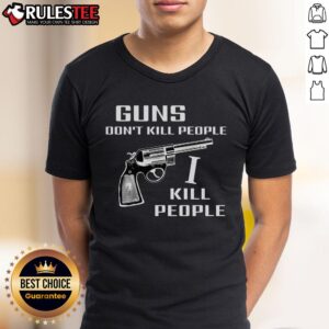 Official Guns Don't Kill People I Do Shirt