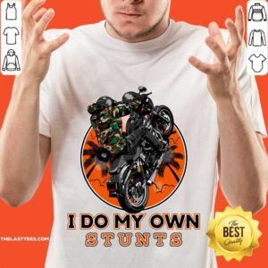I Do My Own Stunts Motorbike Shirt