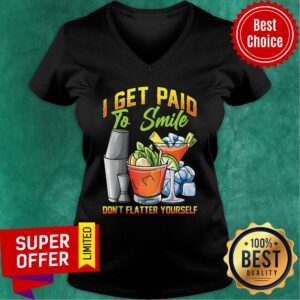 Alternative view of I Get Paid To Smile Don't Flatter Yourself Bartender Shirt