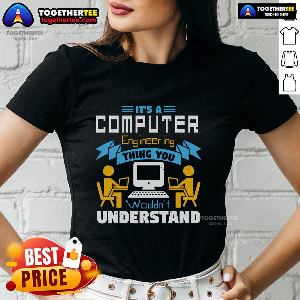 Top It's A Computer Engineering Thing You Wouldn't Understand T-Shirt - Image 3