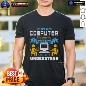 Top It's A Computer Engineering Thing You Wouldn't Understand T-Shirt