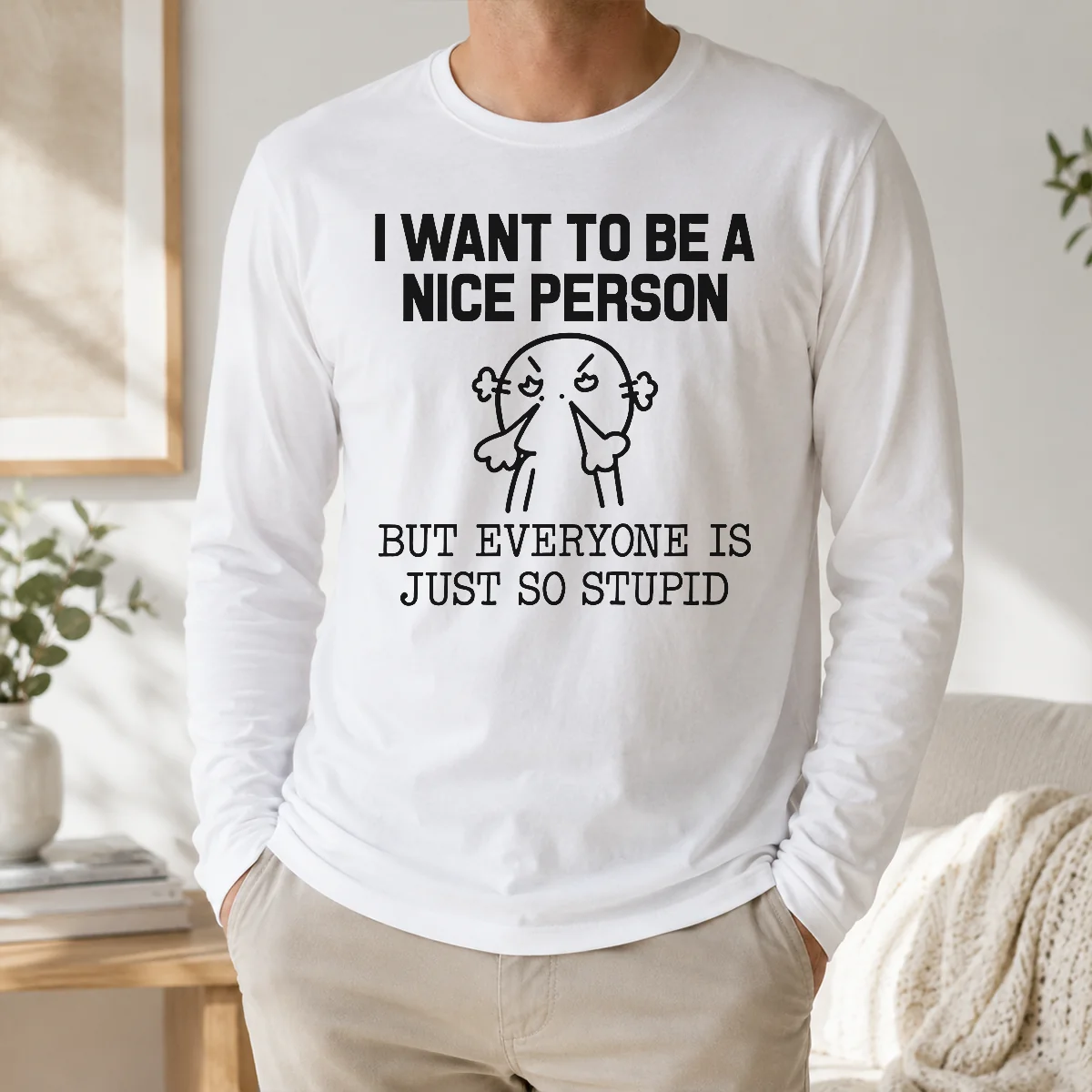 Hot Pretty I Want To Be A Nice Person But Everyone Is Just So Stupid Shirt - Image 5