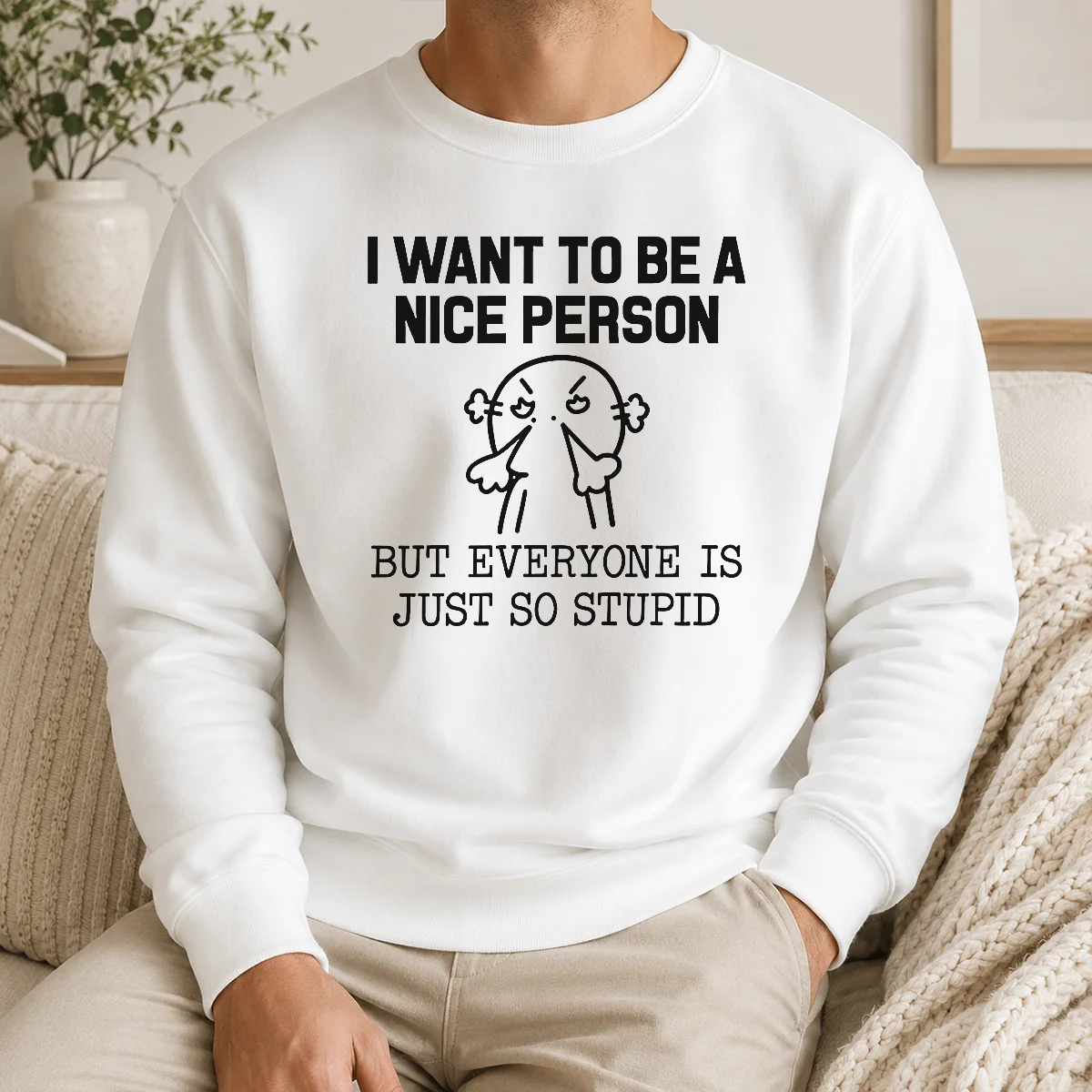 Hot Pretty I Want To Be A Nice Person But Everyone Is Just So Stupid Shirt - Image 7