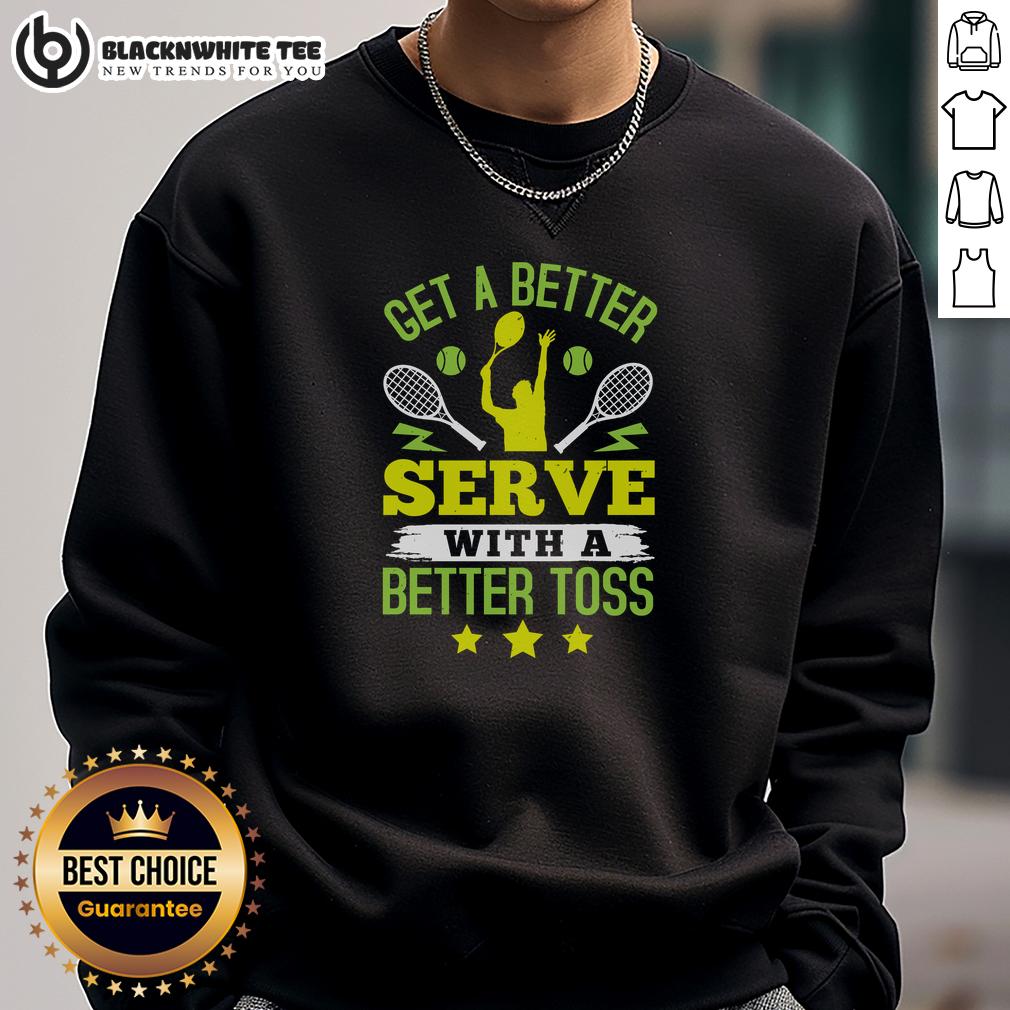 Top Get A Better Serve With A Better Toss Tennis T-Shirt - Image 5