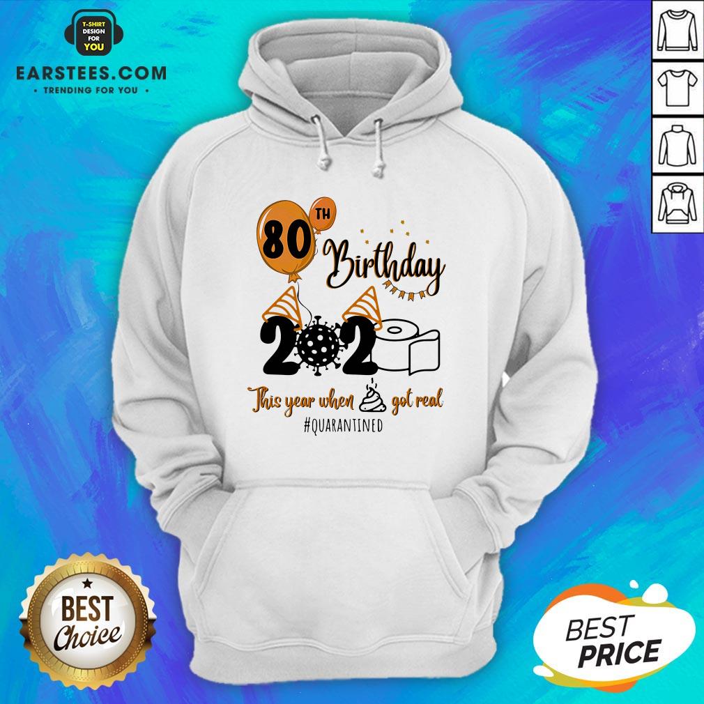 Funny 80th Birthday 2020 The Year When Shit Got Real Quarantined Coronavirus Toilet Paper Shirt - Image 3
