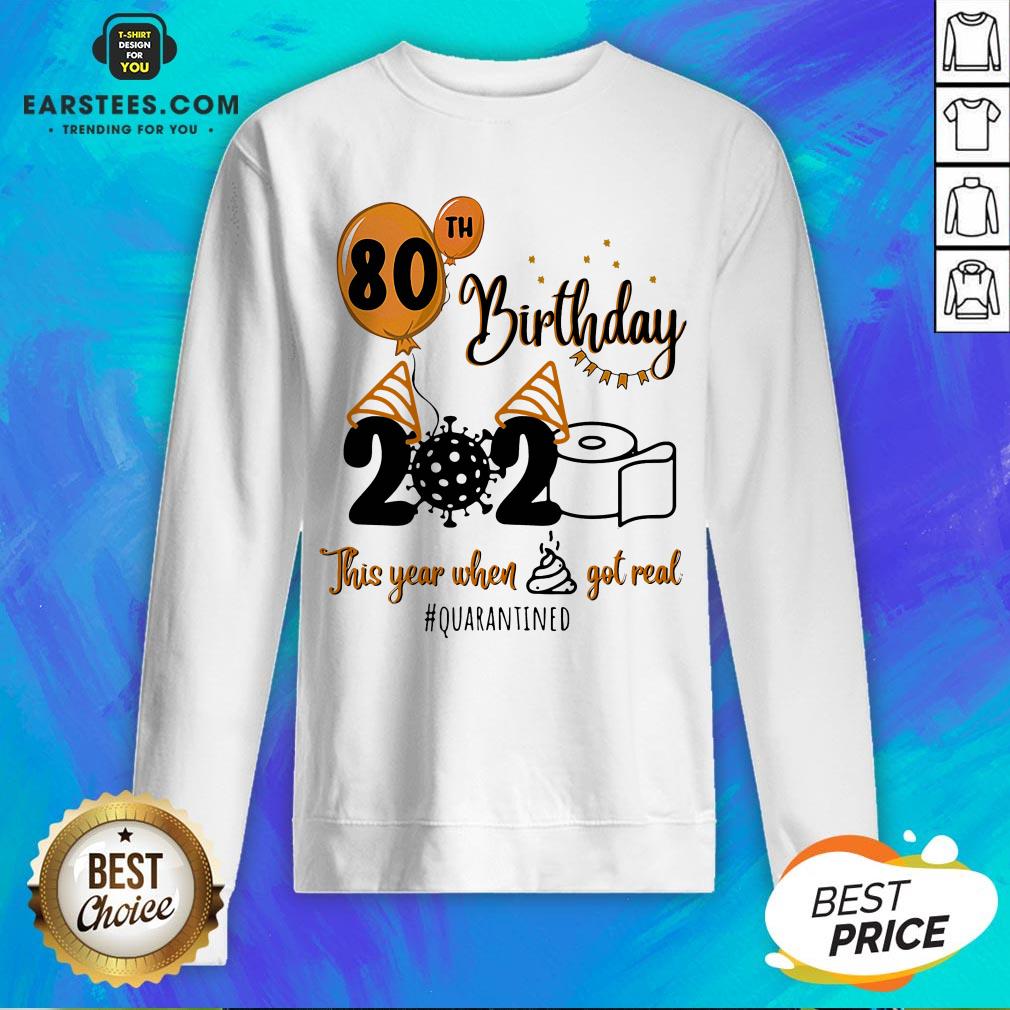 Funny 80th Birthday 2020 The Year When Shit Got Real Quarantined Coronavirus Toilet Paper Shirt - Image 2
