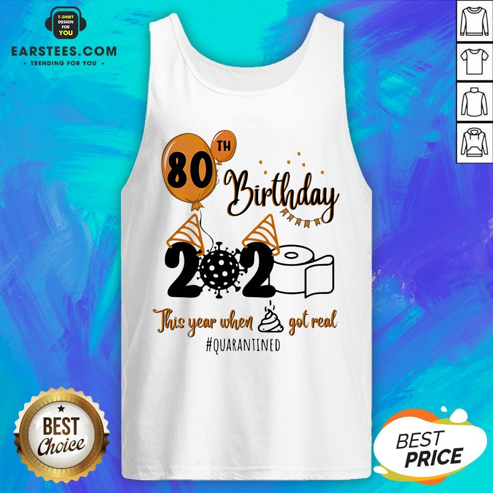 Funny 80th Birthday 2020 The Year When Shit Got Real Quarantined Coronavirus Toilet Paper Shirt - Image 5