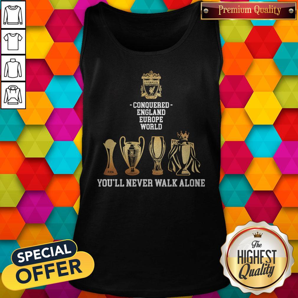 Official Liverpool Conquered England Europe World You’ll Never Walk Alone Shirt - Image 4