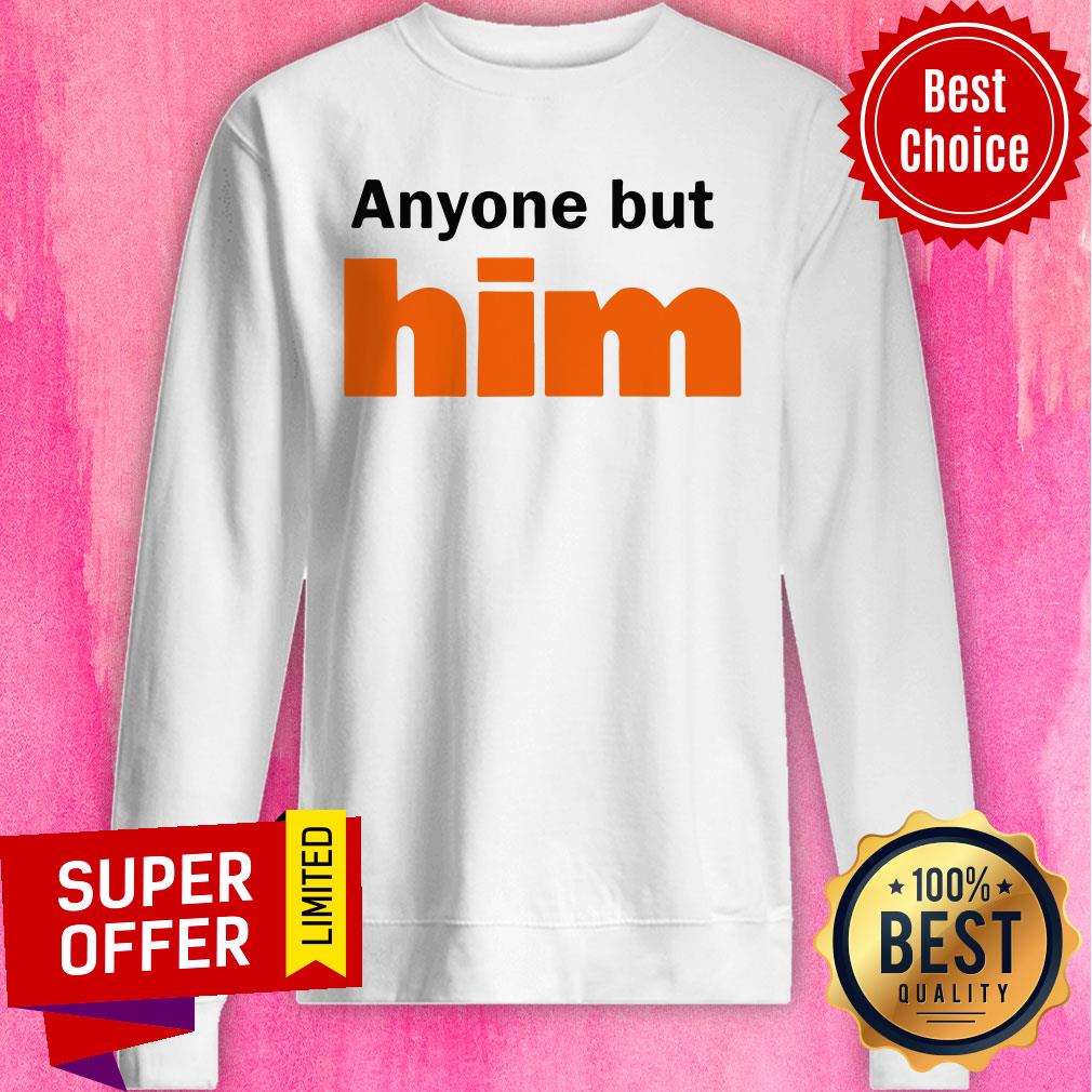 Awesome Anyone But Him Shirt - Image 2
