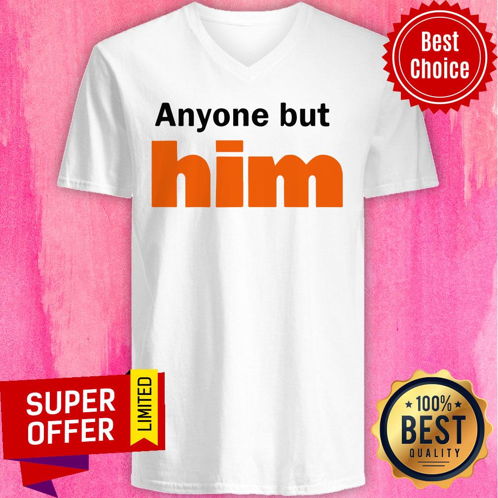 Awesome Anyone But Him Shirt - Image 4