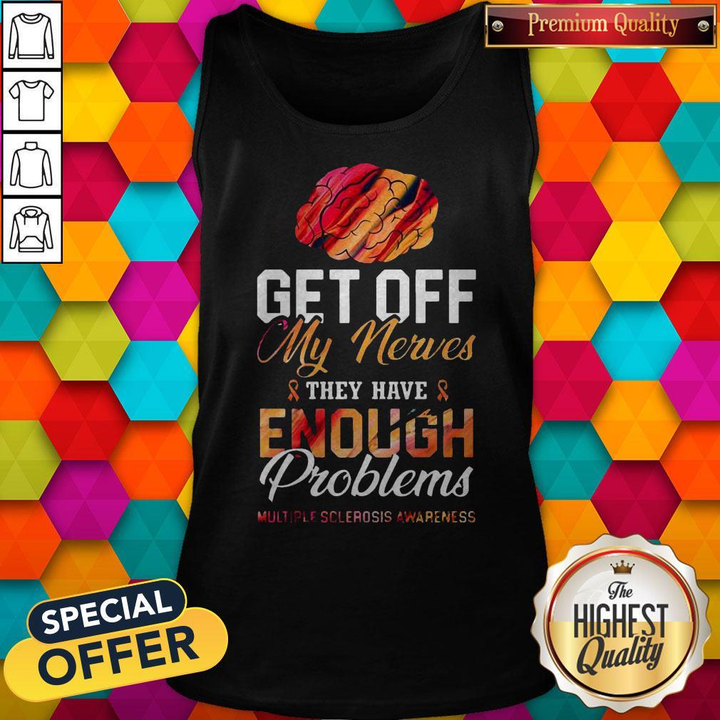 Get Off My Nerves They Have Enough Problems Multiple Sclerosis Awareness Shirt - Image 2