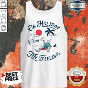 Alternative view of On Holiday From My Feelings Shirt