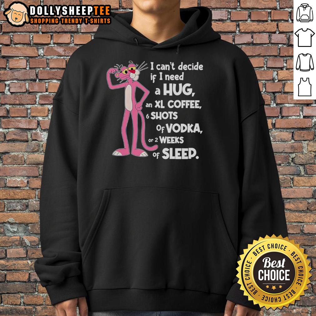 Cute Pink Panther I Can't Decide If I Need A Hug T-Shirt - Image 2