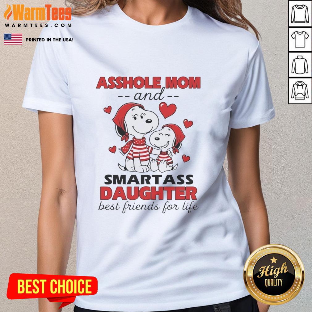 Nice Snoopys Asshole Mom And Smartass Daughter Best Friends For Life T-Shirt - Image 3